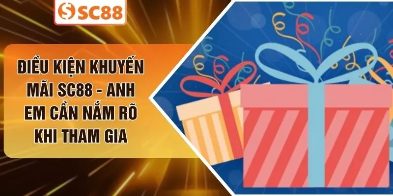 Điều Kiện Khuyến Mãi SC88 - Anh Em Cần Nắm Rõ Khi Tham Gia